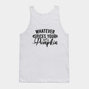 Whatever Spices Your Pumpkin Tank Top